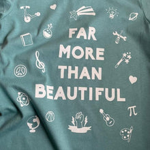 Load image into Gallery viewer, Far More Than Beautiful T-Shirt